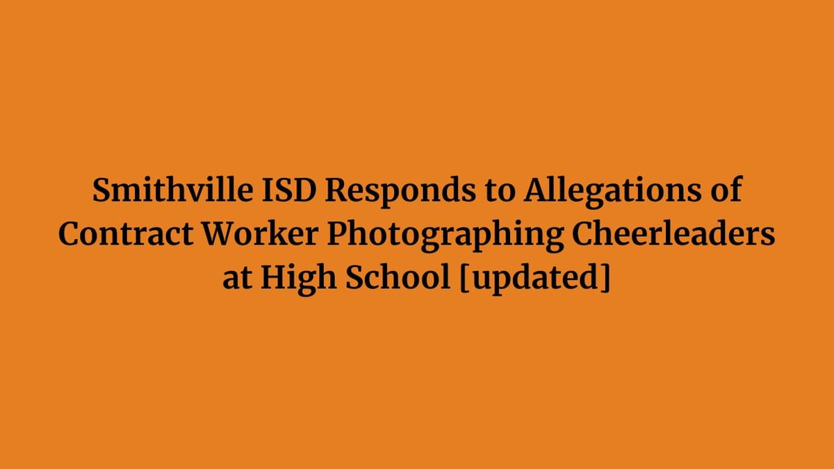 Smithville ISD Responds to Allegations of Contract Worker Photographing Cheerleaders at High School [updated]